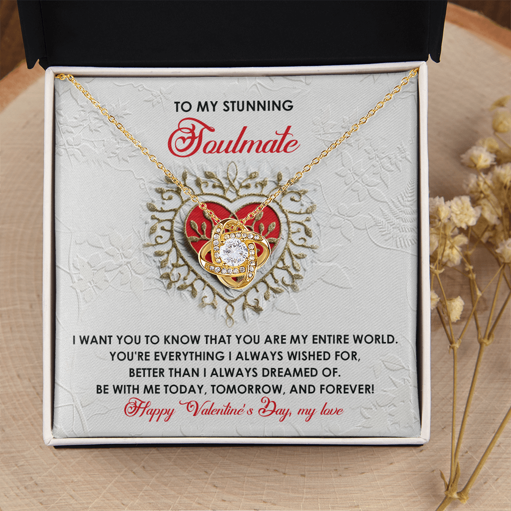My Stunning Soulmate - My Entire World - Everything I Always Wished For - Better Than I Dreamed Of - With Me Today, Tomorrow And Forever - Love Knot Necklace LN, VAL0000005LN