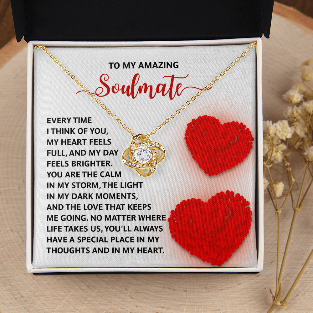 My Amazing Soulmate - My Heart Feels Full - Day Feels Brighter - Calm In My Storm - A Special Place In My Thoughts And In My Heart - Love Knot Necklace LN, SMT0000071LN