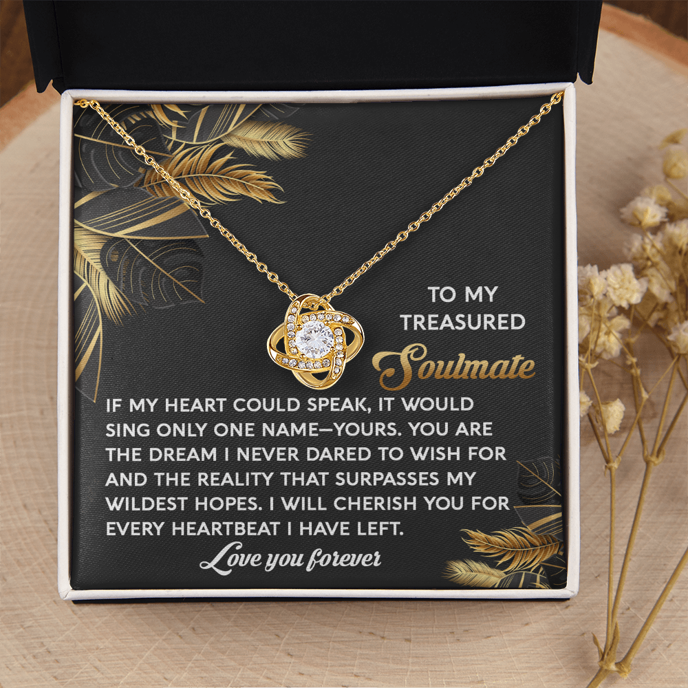 My Treasured Soulmate - If My Heart Could Speak - It Would Only Sing One Name, Yours - I WIll Cherish You For Every Heartbeat I Have Left - Love You Forever - Love Knot Necklace LN, SMT0000085LN