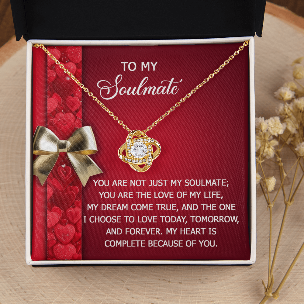 My Soulmate - The Love Of My Life - My Dream Come True - The One I Choose To Love - My Heart Is Complete Because Of You - Love Knot Necklace LN, SMT0000089LN