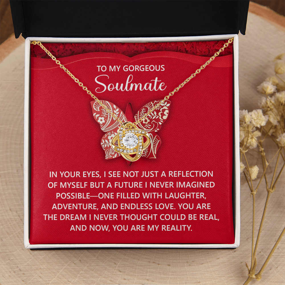 My Gorgeous Soulmate - In Your Eyes A Future I Never Imagined Possible - Filled With Laughter, Adventure And Endless Love - Dream I Never Thought Could Be Real - Love Knot Necklace LN, SMT0000102LN