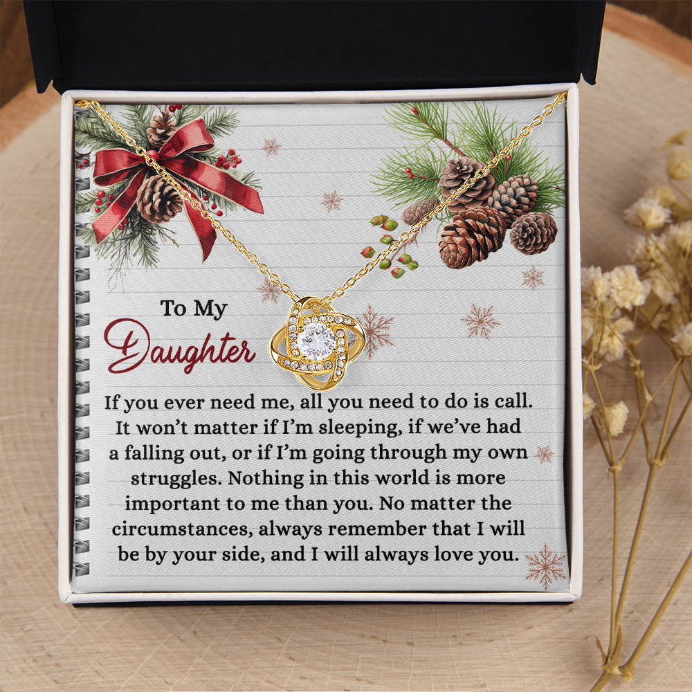 My Daughter - Nothing In This World Is More Important To Me Than You - ALways Remember I Will Be By Your Side & I Will Always Love You - Love Knot Necklace LN, DAU0000199LN