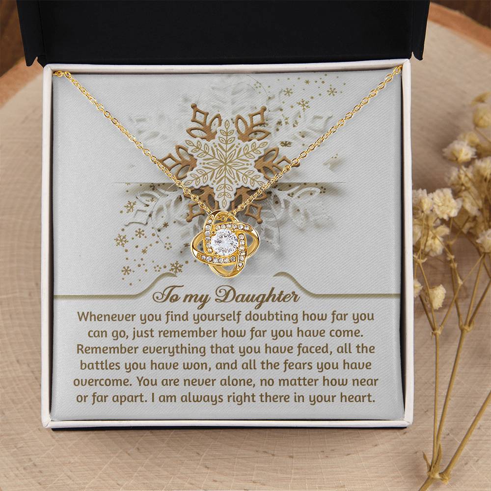 To My Daughter - How Far You Can Go - How Far You Have Come - Battles You Have Won - Fears You Have Overcome - You Are Never Alone - I'm Always In Your Heart - Love Knot Silver Necklace LN, DAU0000057LN