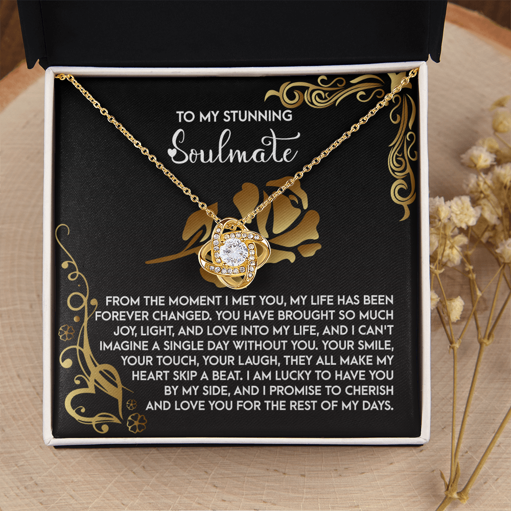 My Stunning Soulmate - Moment I Met You - Life Forever Changed - Brought Joy, Light And Love - Make My Heart Skip A Beat - Lucky To Have You By My Side - Love You For The Rest Of My Days - Love Knot Necklace LN, SMT0000055LN