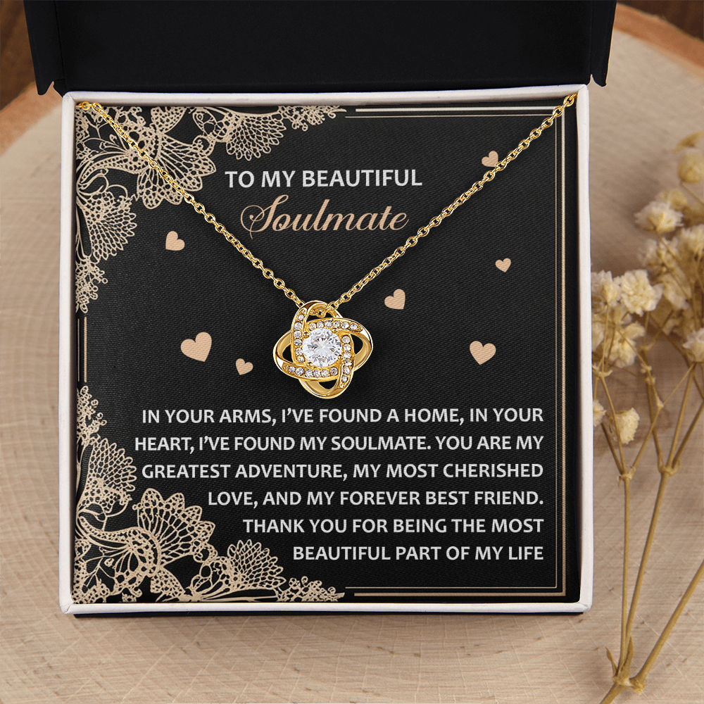 My Beautiful Soulmate - In Your Arms Found A Home - In Your Heart Found My Soulmate - Most Cherished Love - Forever Best Friend - Most Beautiful Part Of My Life - Love Knot Necklace LN, SMT0000059LN