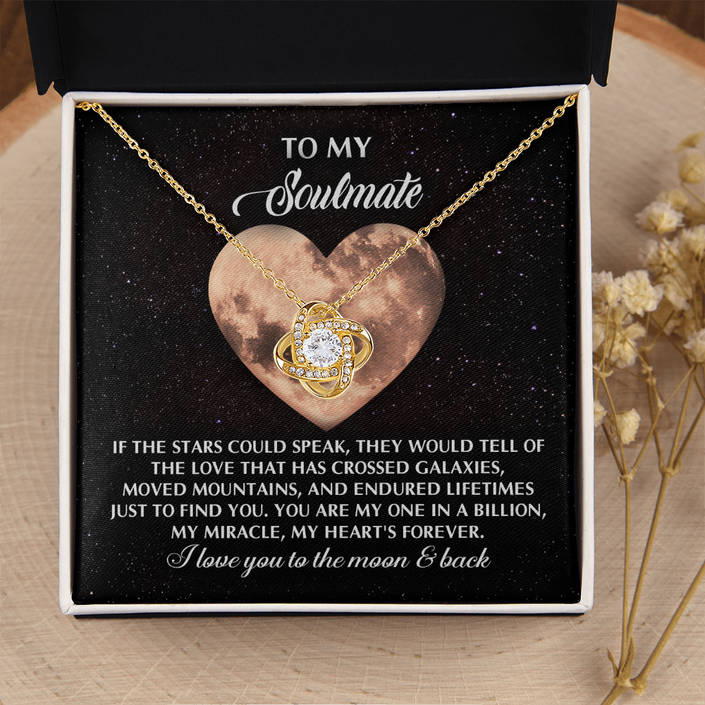 My Soulmate - If Stars Could Speak - Tell Of Love That Cross Galaxies, Moved Mountains And Endured Lifetimes - Just To FInd You - My Miracle, My Heart's Forever - Love You To The Moon & Back - Love Knot Necklace LN, SMT0000061LN