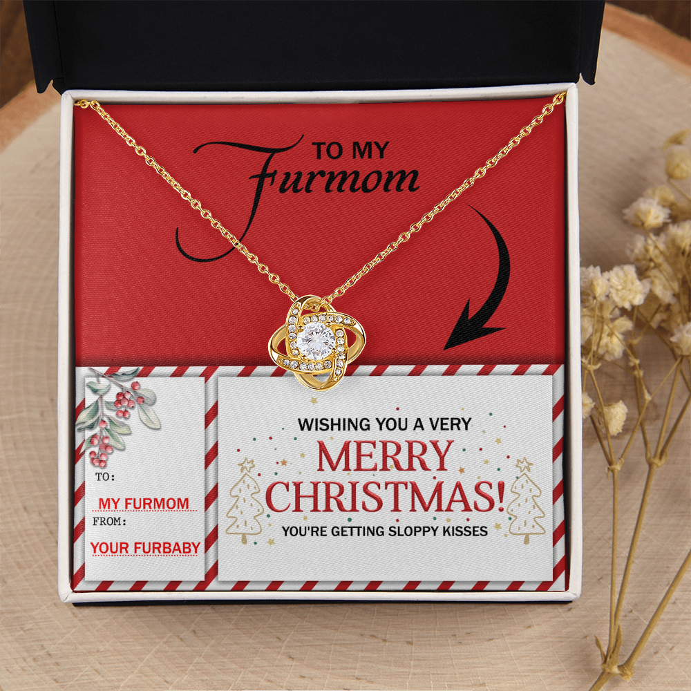 Furmom - Wishing You A Merry Christmas - You're Getting Sloppy Kisses - Your Furbaby - Love Knot Necklace LN, MOM0000074LN