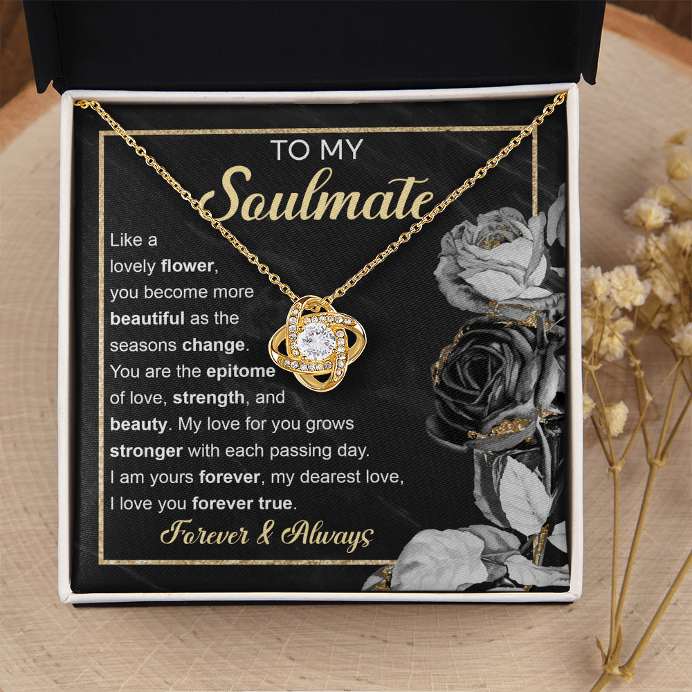 My Soulmate - Like A Lovely Flower, You Become More Beautiful As The Seasons Change - My Love For You Grows Stronger With Each Passing Day - I Am Yours Forever, My Dearest Love, I Love You Forever True - Love Knot Necklace LN, SMT0000126LN