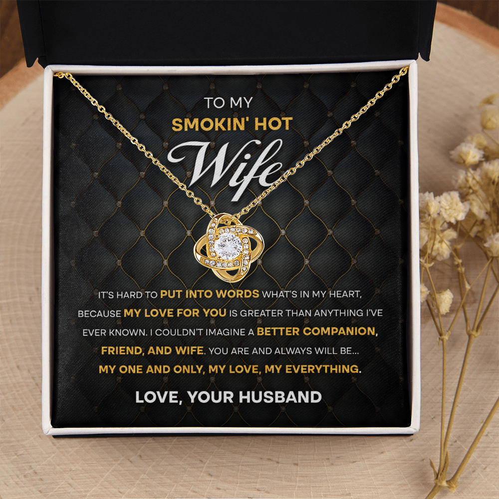 My Smokin' Hot Wife - Hard To Put Into Words What's In My Heart - My Love For You Is Greater Than Anything - You Are & Always Will Be My One & Only, My Love, My Everything  - Love Your Husband - Love Knot Necklace LN, WIF0000035LN