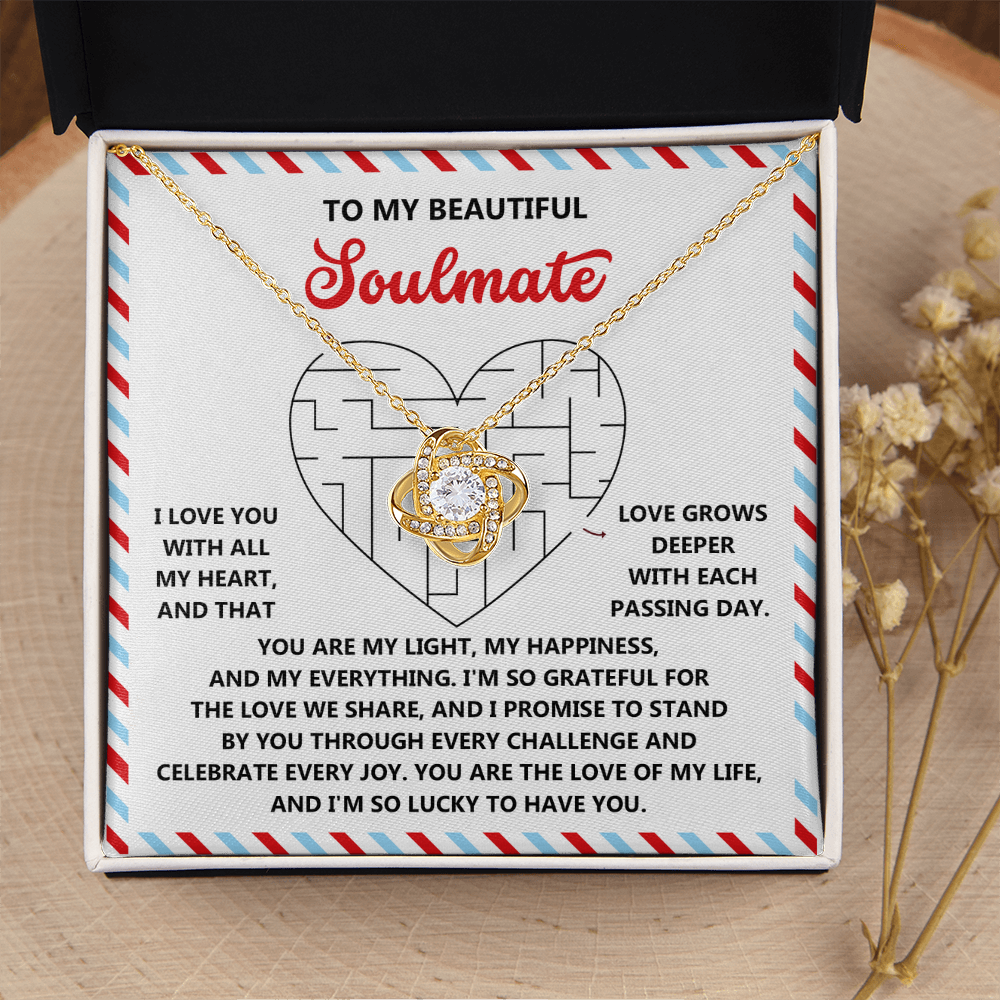 My Beautiful Soulmate - Love You With All My Heart And Grows Deeper With Each Passing Day - My Light, My Happiness And My Everything - The Love Of My Life - Love Knot Necklace LN, SMT0000107LN
