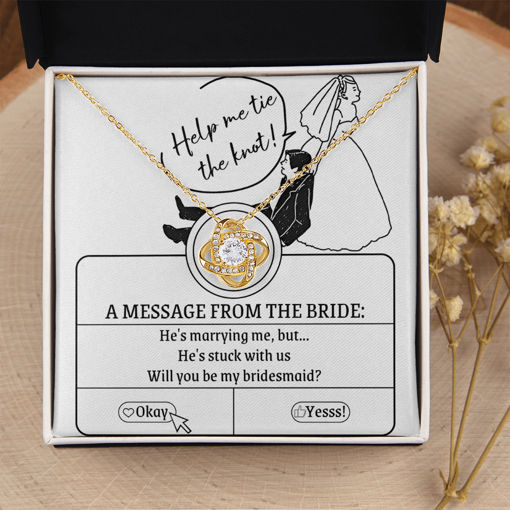 Help me Tie The Knot! He's Marrying Me, But He's Stuck With Us - Will You Be My Bridesmaid? - Love Knot Necklace LN, WED0000029LN