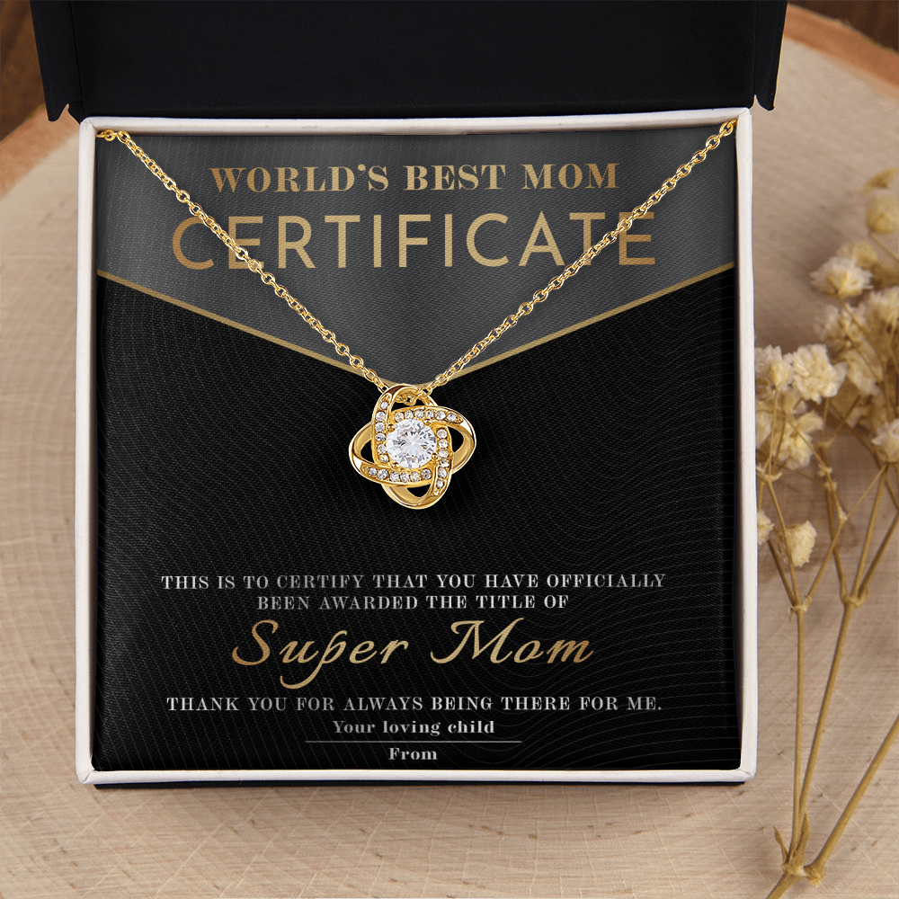 World's Best Mom Certificate - Awarded The Title Of Super Mom - Thank You For Always Bring There For Me - From Your Loving Child - Love Knot Necklace LN, MOM0000044LN