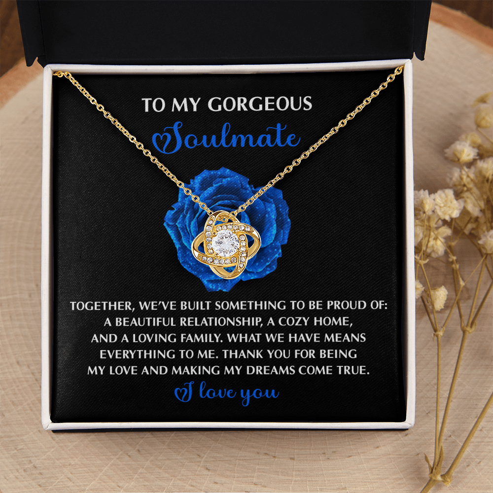 My Gorgeous Soulmate - Together Something To Be Proud Of - A Beautiful Relationship - A Cozy Home - A Loving Family - Means Everything To Me - I Love You - Love Knot Necklace LN, SMT0000064LN