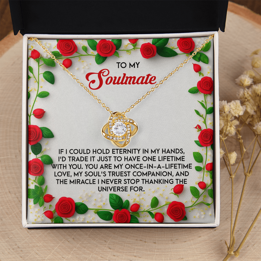 My Soulmate - You Are My Once In A Lifetime Love - My Soul's Truest Companion - THe Miracle I Never Stop Thanking The Universe For - Love Knot Necklace LN, SMT0000080LN