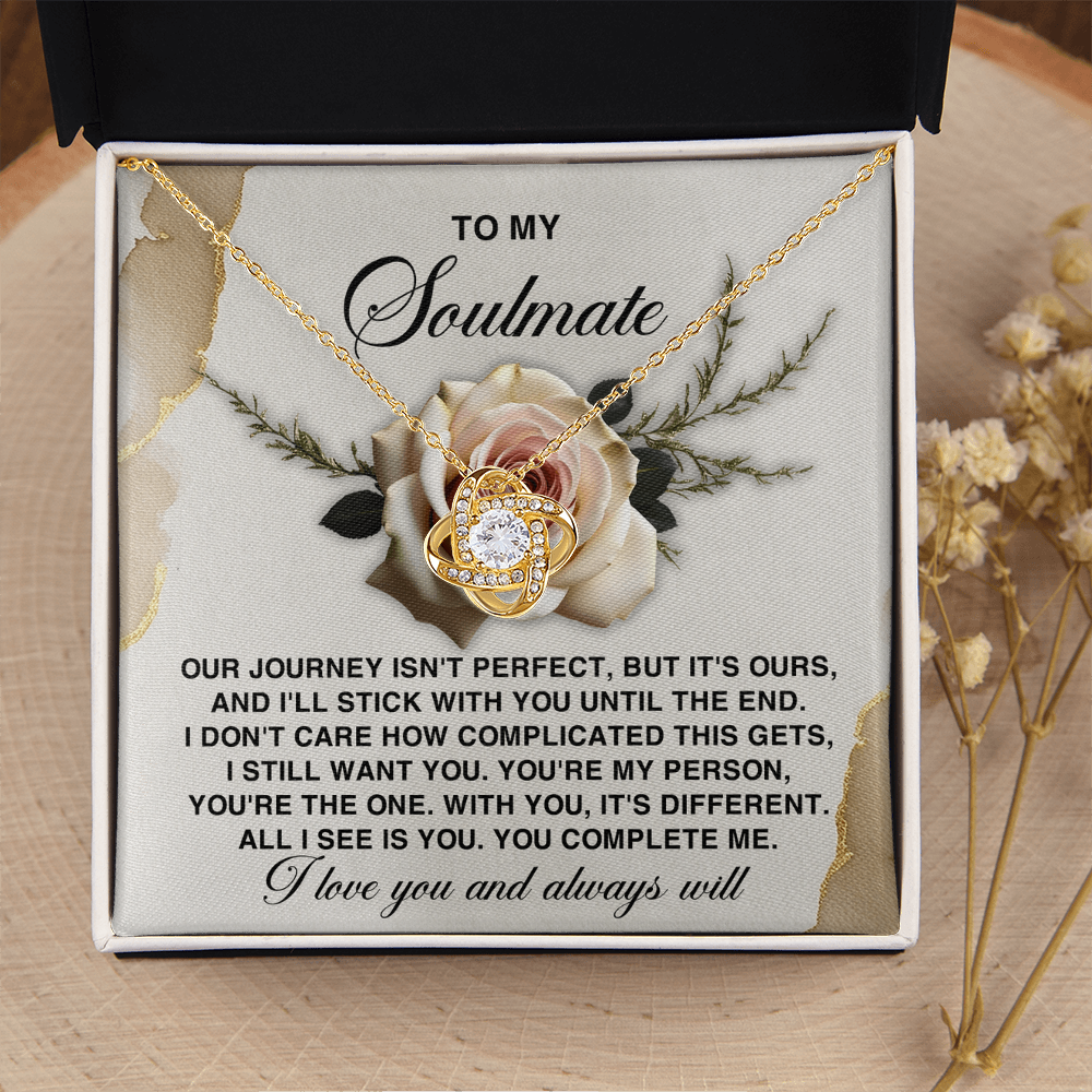 My Soulmate - Our Journey Isn't Perfect, But It's Ours - Stick With You Until The End - Still Want You - Your're My Person, The One - All I See Is You - You Complete Me - I Love You And Always Will - Love Knot Necklace LN, SMT0000041LN