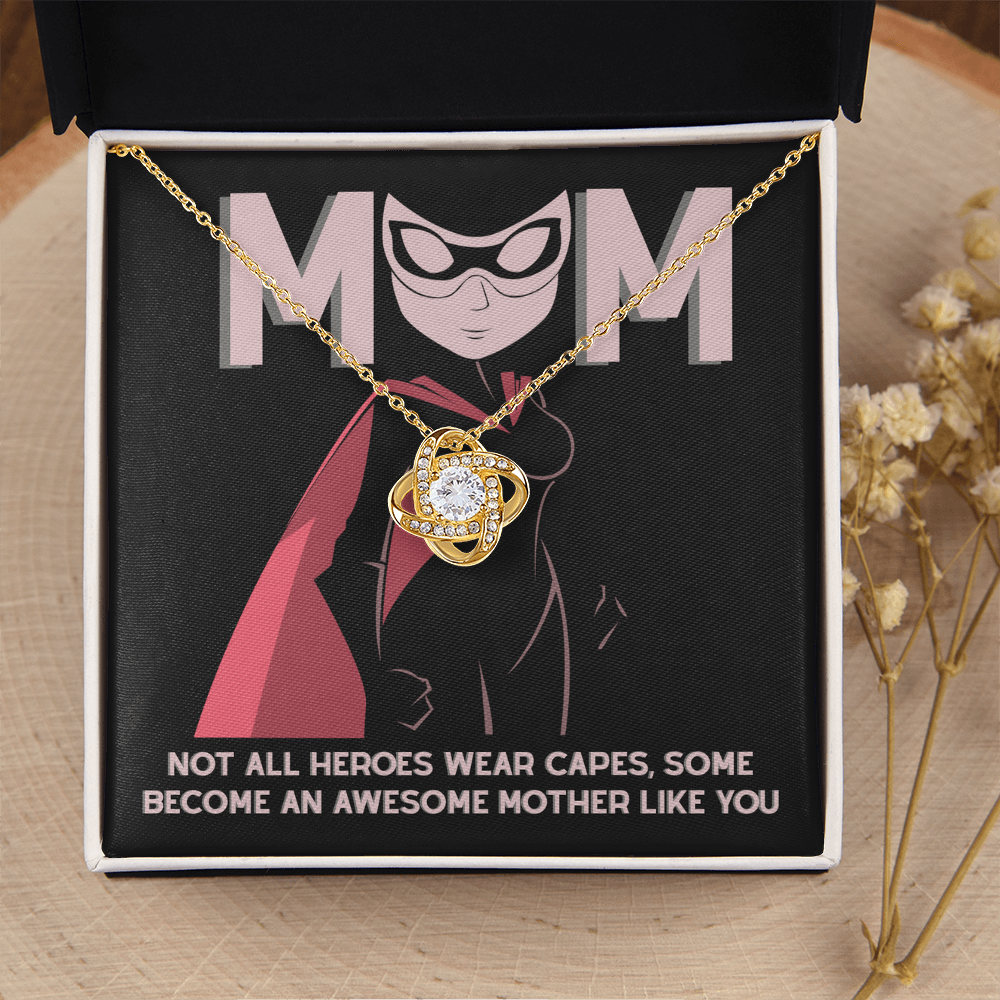 Mom - Not All Heroes Wear Capes - Some Become An Awesome Mother Like You - Love Knot Necklace LN, MOM0000042LN
