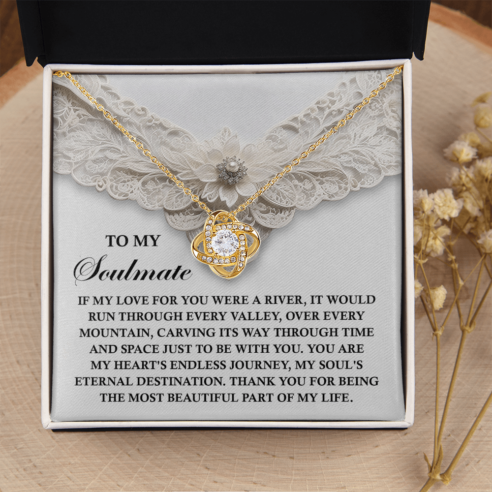 My Soulmate - You Are My Heart's Endless Journey - My Soul's Eternal Destination - Thank You For Being The Most Beautiful Part Of My Life - Love Knot Necklace LN, SMT0000092LN