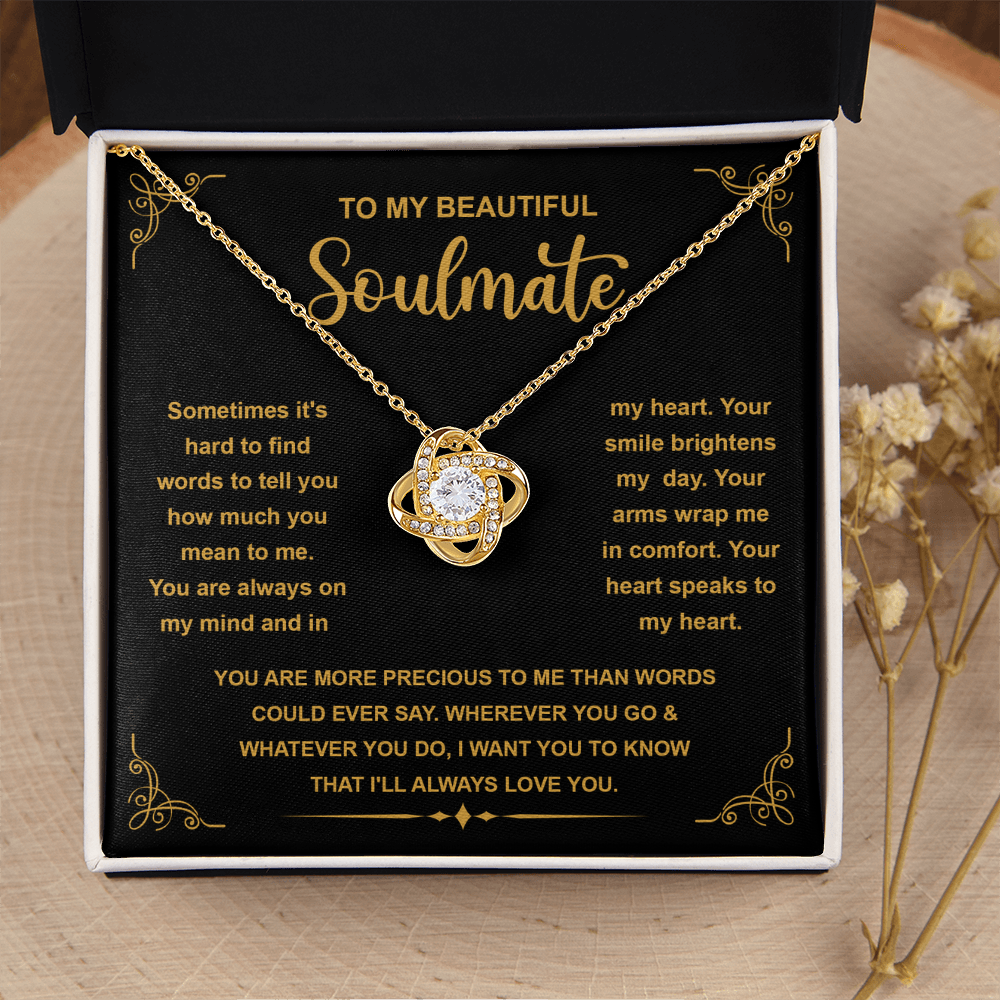 My Beautiful Soulmate - Always On My Mind & In My Heart - Your Smile Brightens My Day - More Precious To Me Than Words Could Ever Say - Want You To Know I'll Always Be With You - Love Knot Necklace LN, SMT0000120LN