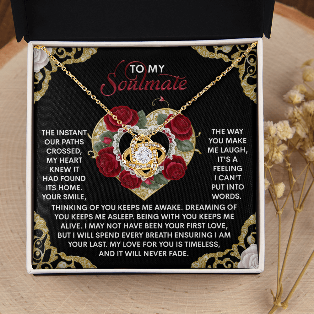 My Soulmate - Our Paths Crossed - My Heart Knew It Had Found It's Home - Thinking Of You Keeps Me Awake - Dreaming Of You Keeps Me Asleep - My Love For You Is Timeless - Love Knot Necklace LN, SMT0000028LN