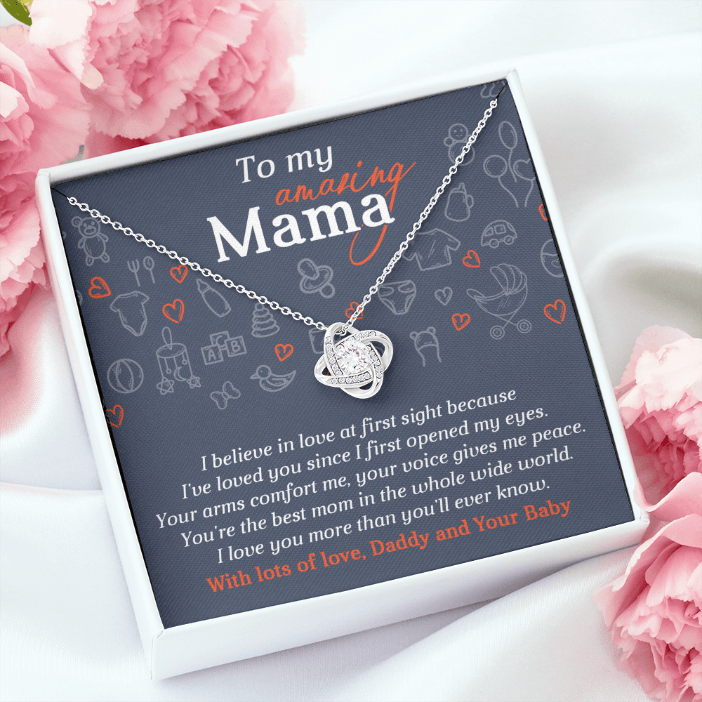 My Amazing Mama - I Believe In Love At First Sight Because I've Loved You Since I First Opened My Eyes - Your Arms Comfort Me, Your Voice Gives Me Peace - Best Mom In The Whole Wide World - Love Knot Necklace LN, BTM000007LN