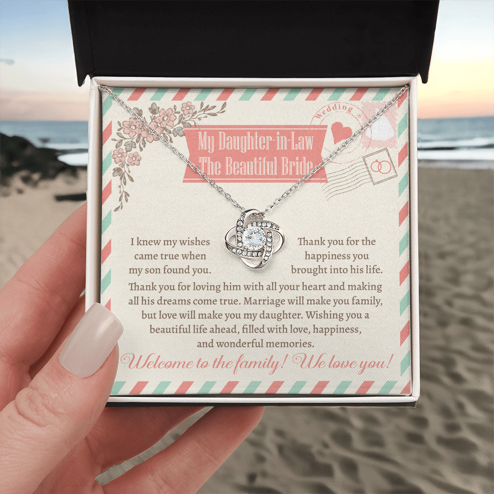 My Daughter-In-Law - The Beautiful Bride - Knew My Wishes Came True When My Son Found You - Marriage Will Make You Family, But Love Will Make You My Daughter - Welcome To The Family, We Love You - Love Knot Necklace LN, WED0000032LN