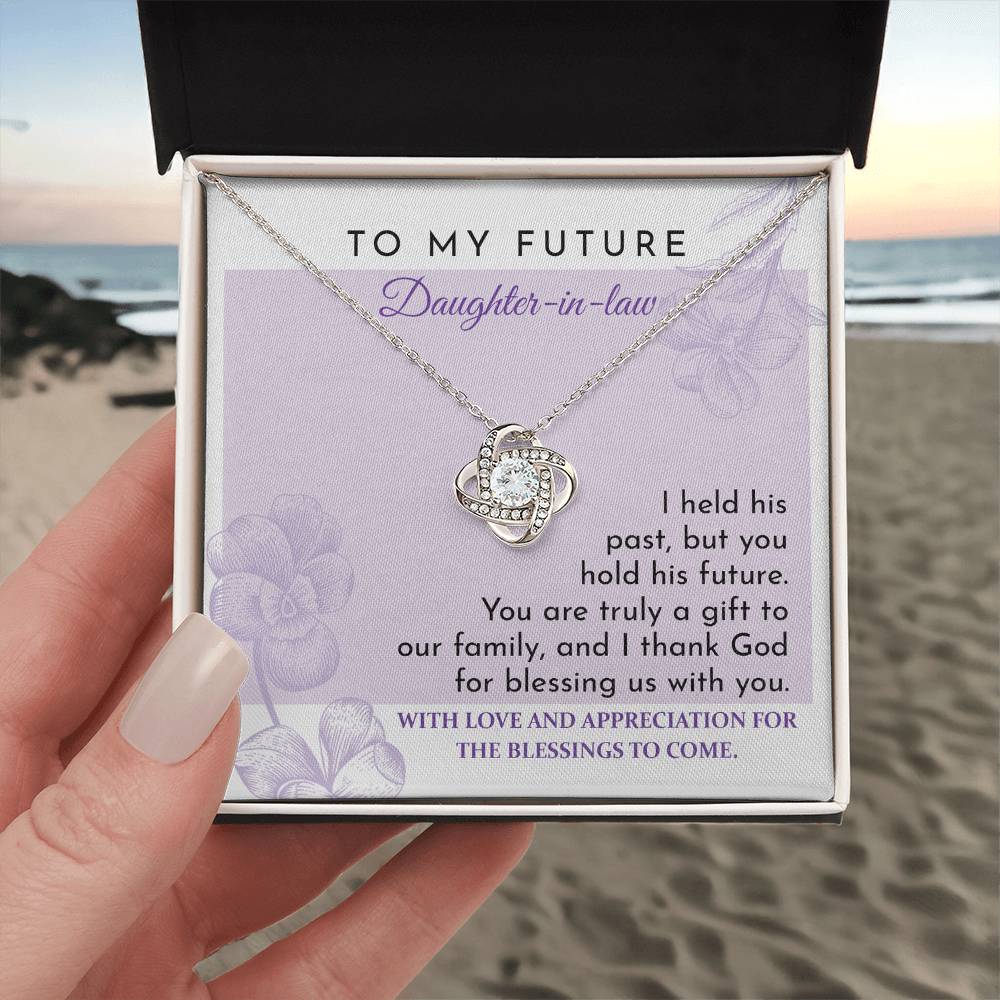 My Future Daughter-In-Law - You Hold His Future - Truly A Gift To Our Family - Thank God For Blessing Us With You - Love Knot Necklace LN, DAU0000011LN