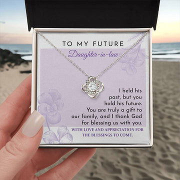 My Future Daughter-In-Law - You Hold His Future - Truly A Gift To Our Family - Thank God For Blessing Us With You - Love Knot Necklace LN, DAU0000011LN