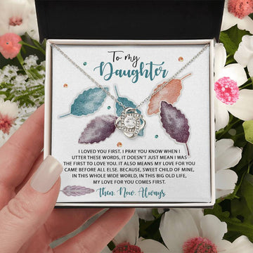 To My Daughter - Loved You First - Pray You Know - Sweet Child Of Mine - Love For You Comes First - Love Knot Silver Necklace LN, DAU0000023LN