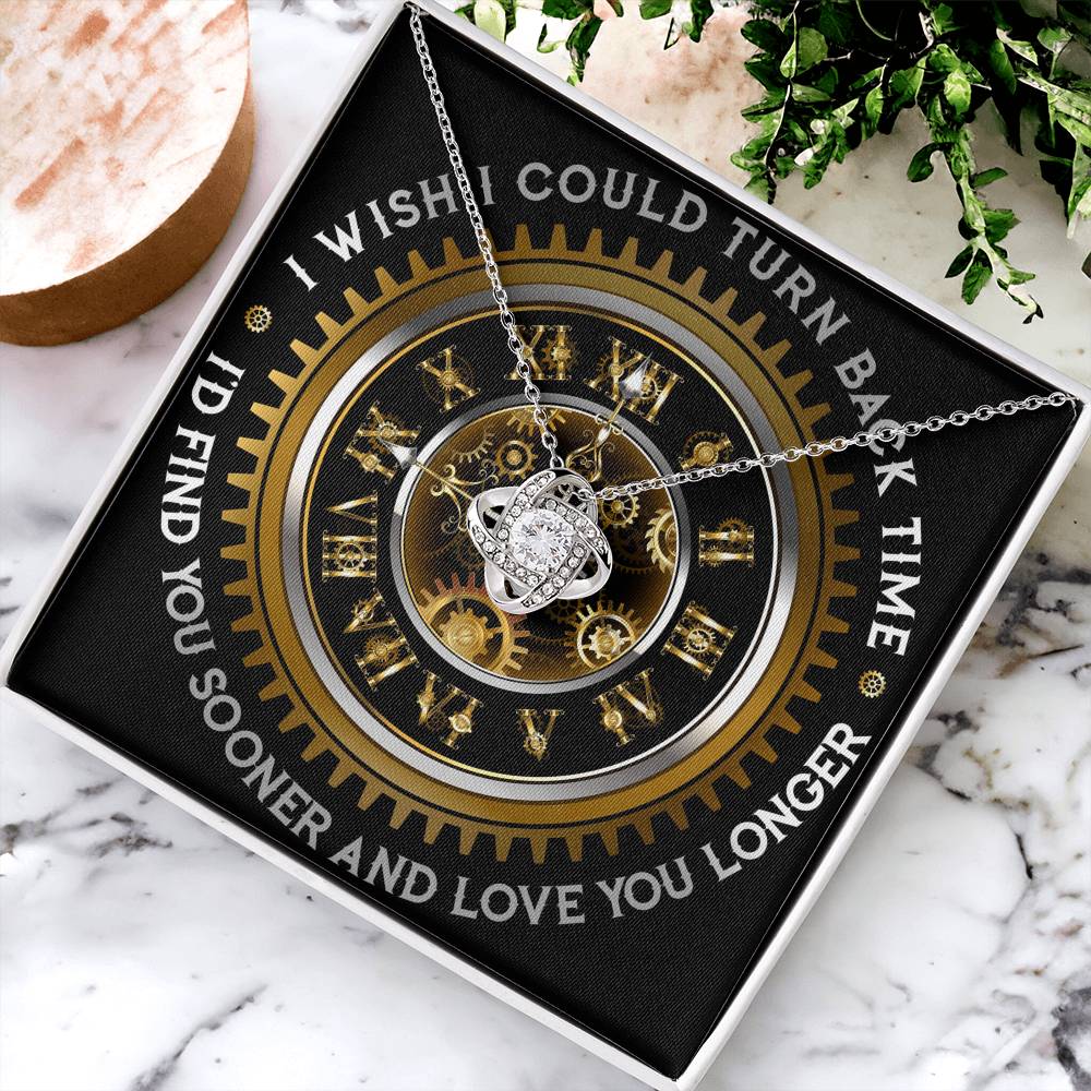 To My Wife - If I Could Turn Back Time - I'd Find You Sooner And Love You Longer - Love Knot Necklace LN, WIF0000005LN