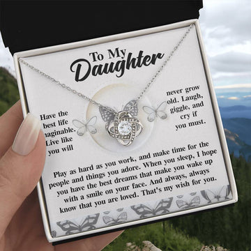 To My Daughter - Best Imaginable Life - Laugh, Giggle & Cry - Play As Hard As You Work - Have Best Dreams - Wake Up With A Smile - You Are Loved - My Wish For You - Love Knot Silver Necklace LN, DAU0000041LN