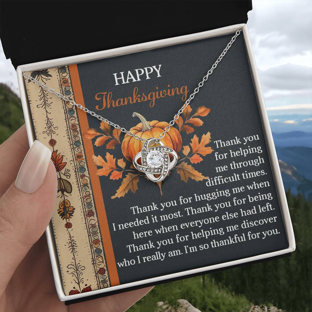 Happy Thanksgiving - Thank You For Helping Me Through Difficult Times - Thank You For Hugging Me - Being Here When Everyone Else Left - Thankful For You - Love Knot Silver Necklace LN, THK0000006LN