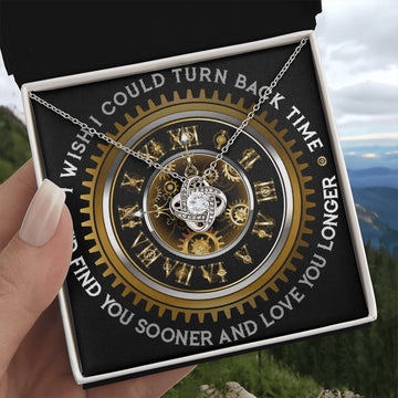 To My Wife - If I Could Turn Back Time - I'd Find You Sooner And Love You Longer - Love Knot Necklace LN, WIF0000005LN