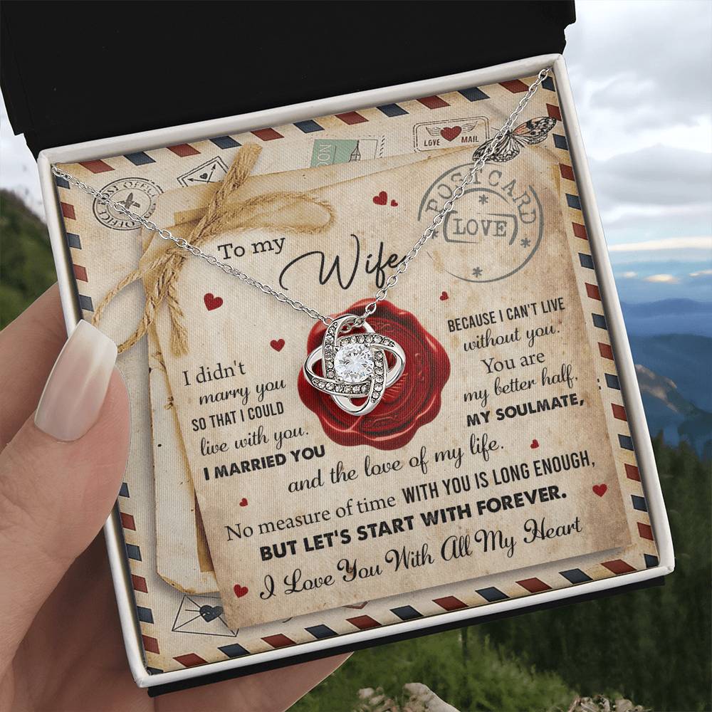 My Wife I Married You - My Soulmate, My Better Half - Love You With All My Heart - Love Knot Necklace LN, WIF0000007LN