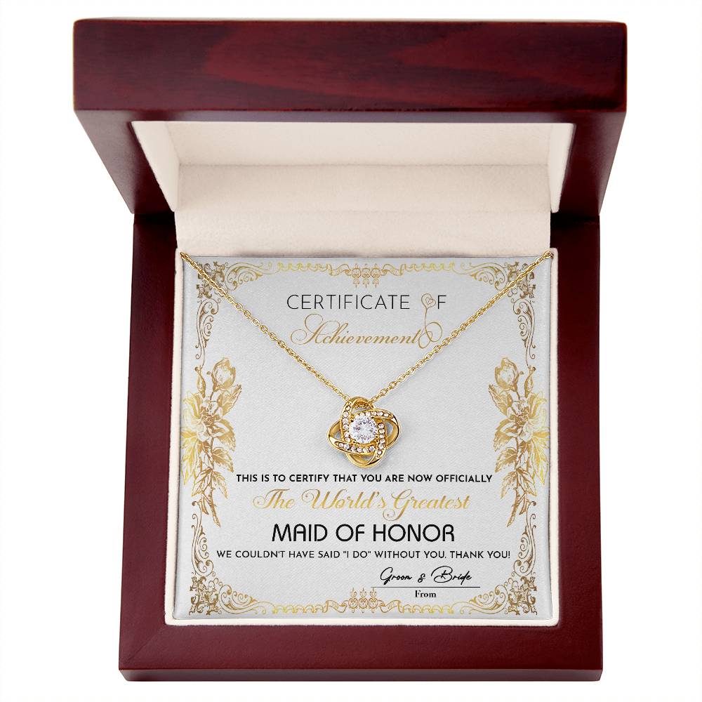 Maid of Honor - The World's Greatest - Certificate of Achievement - Love Knot Necklace LN, WED0000017LN