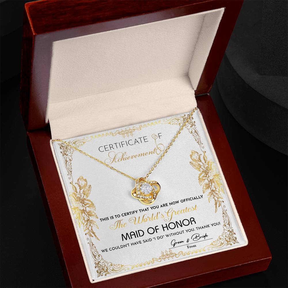 Maid of Honor - The World's Greatest - Certificate of Achievement - Love Knot Necklace LN, WED0000017LN