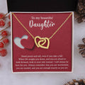 To My Beautiful Daughter - Stand Proud And Tall - Interlocking Hearts Necklace IH, DAU0000008IH - Sweet Yasmin 21