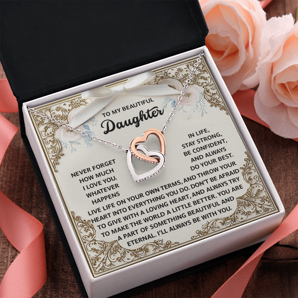 My Beautiful Daughter - How Much I Love You - Stay Strong, Be Confident & Always Do Your Best - A Part Of Something Beautiful & Eternal - I'll Always Be With You - Interlocking Hearts Necklace IH, DAU0000080IH