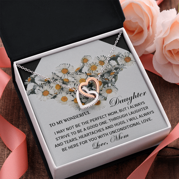 My Wonderful Daughter - I My Not Be The Perfect Mom - But I Will Always Strive To Be A Good One - Through Laugher & Tears, Heartaches & Hugs, I Will Always Be Here For You - Love Mom - Interlocking Hearts Necklace IH, DAU0000103IH