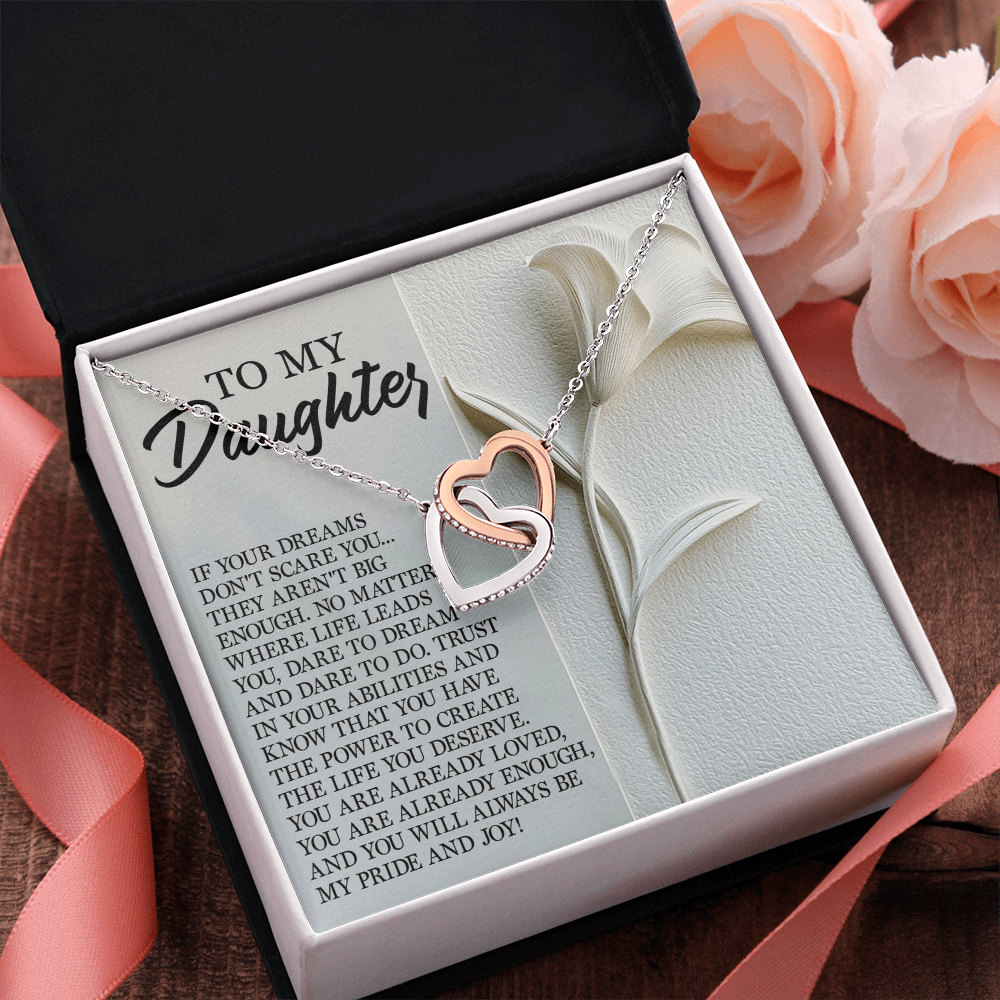 My Daughter - Dare To Dream And Dare To Do - Trust Your Abilities & You Have The Power - You Are Loved, You Are Enough And You Will Always Be My Pride & Joy - Interlocking Hearts Necklace IH, DAU0000112IH