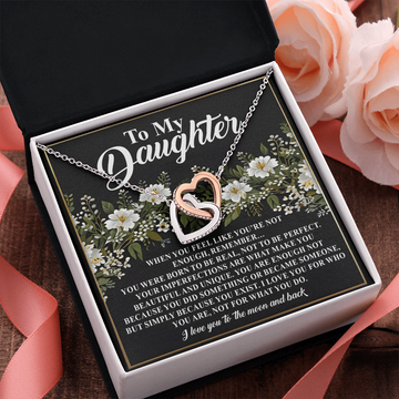 My Daughter - You Were Born To Be Real, Not To Be Perfect - Your Imperfections Make You Beautiful & Unique - I Love You For Who You Are, Not For What You Do - Love You To The Moon & Back - Interlocking Hearts Necklace IH, DAU0000151IH