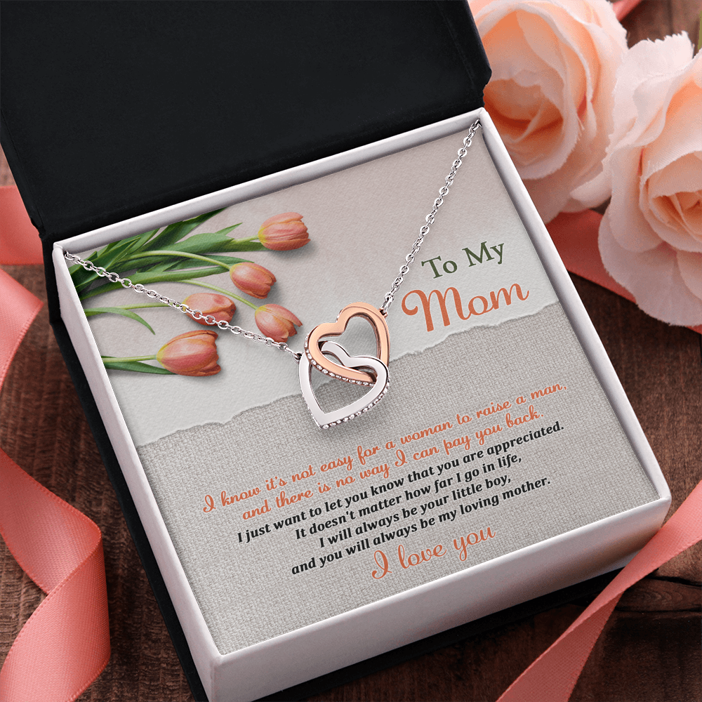 My Mom - There Is No Way I Can Pay You Back - Want To Let You Know You Are Appreciated - I Will Always Be Your Little Boy & You Will Always Be My Loving Mother - Interlocking Hearts Necklace IH, MOM0000049IH