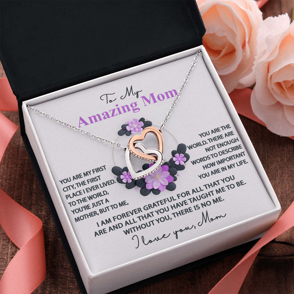 My Amazing Mom - To The World You Are Just A Mother, But To Me You Are The World - I Am Forever Grateful For All That You Are & All That You Have Taught Me To Be  - I Love You Mom - Interlocking Hearts Necklace IH, MOM0000048IH