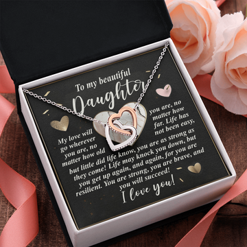 My Beautiful Daughter - My Love Will Go Wherever You Are - You Are Strong, You Are Brave & You Will Succeed - I Love You - Interlocking Hearts Necklace IH, DAU0000157IH