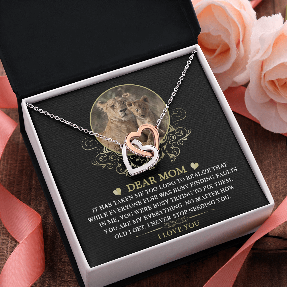 Dear Mom - You Are My Everything - No Matter How Old I Get, I Never Stop Needing You - I Love You - Interlocking Hearts Necklace IH, MOM0000056IH