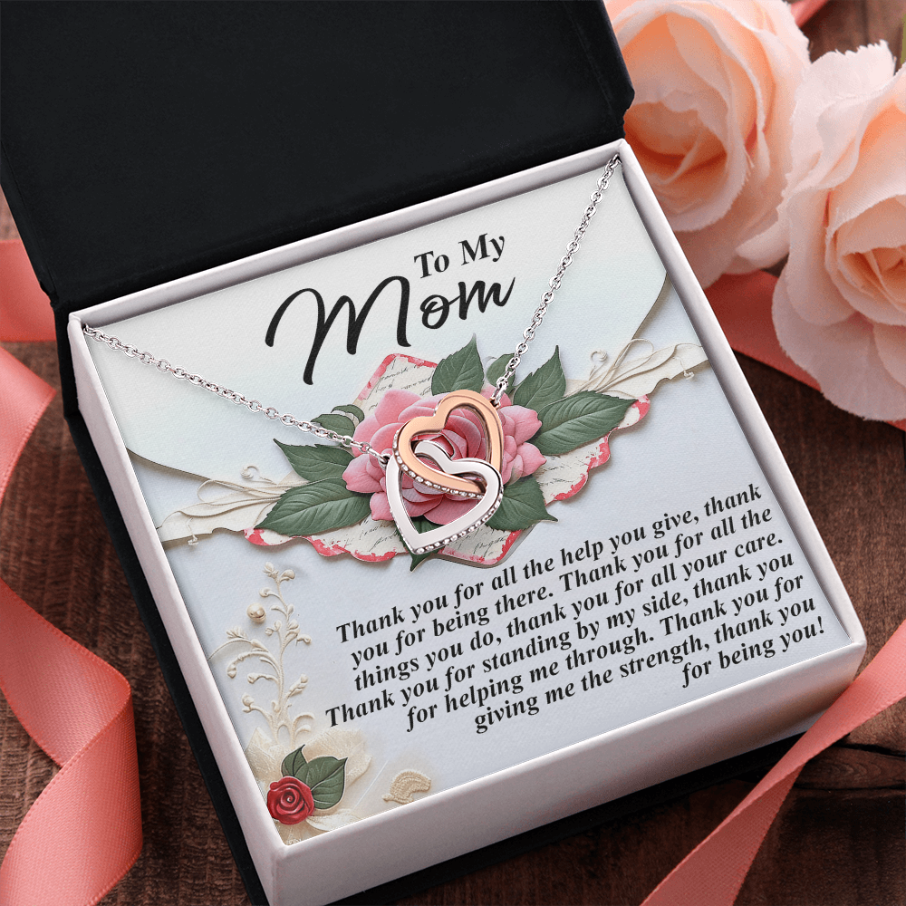 Mom - Thank You For All The Help You Give & For Being There - All The Things You Do & All Your Care, Standing By My Side & Helping Me Through - Thank You For Being You - Interlocking Hearts Necklace IH, MOM0000027IH