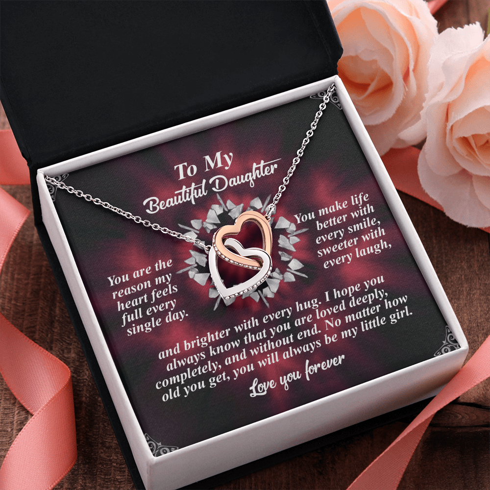 My Beautiful Daughter - Reason My Heart Feels Full Every Single Day - You Make Life Better - Always Know That You Are Loved - You Will Always Be My Little Girl - Love You Forever - Interlocking Hearts Necklace IH, DAU0000113IH