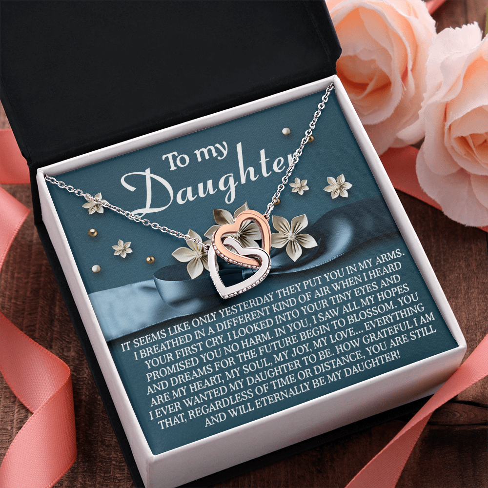 My Daughter - Only Yesterday They Put You In My Arms - Promised You No Harm - Saw All My Hopes & Dreams Begin To Blossom - My Heart, My Soul, My Joy, My Love - Interlocking Hearts Necklace IH, DAU0000189IH