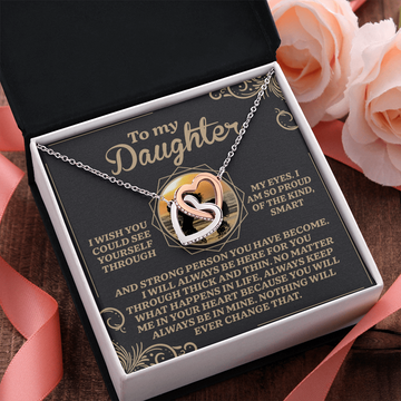 My Daughter - See Yourself Through My Eyes - So Proud Of The Kind, Smart & Strong Person You Have Become - Always Here For You - Keep Me In Your Heart, You Will Always Be In Mine - Interlocking Hearts Necklace IH, DAU0000141IH