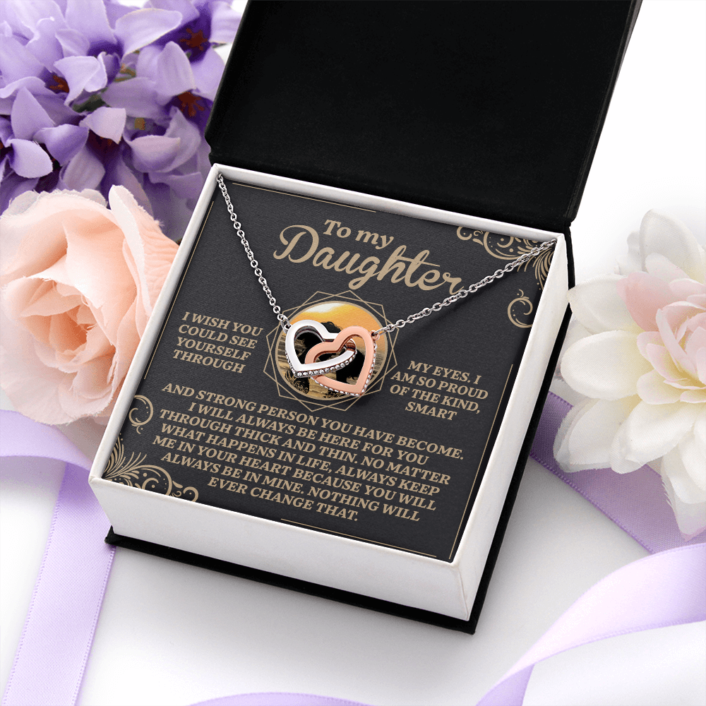 My Daughter - See Yourself Through My Eyes - So Proud Of The Kind, Smart & Strong Person You Have Become - Always Here For You - Keep Me In Your Heart, You Will Always Be In Mine - Interlocking Hearts Necklace IH, DAU0000141IH
