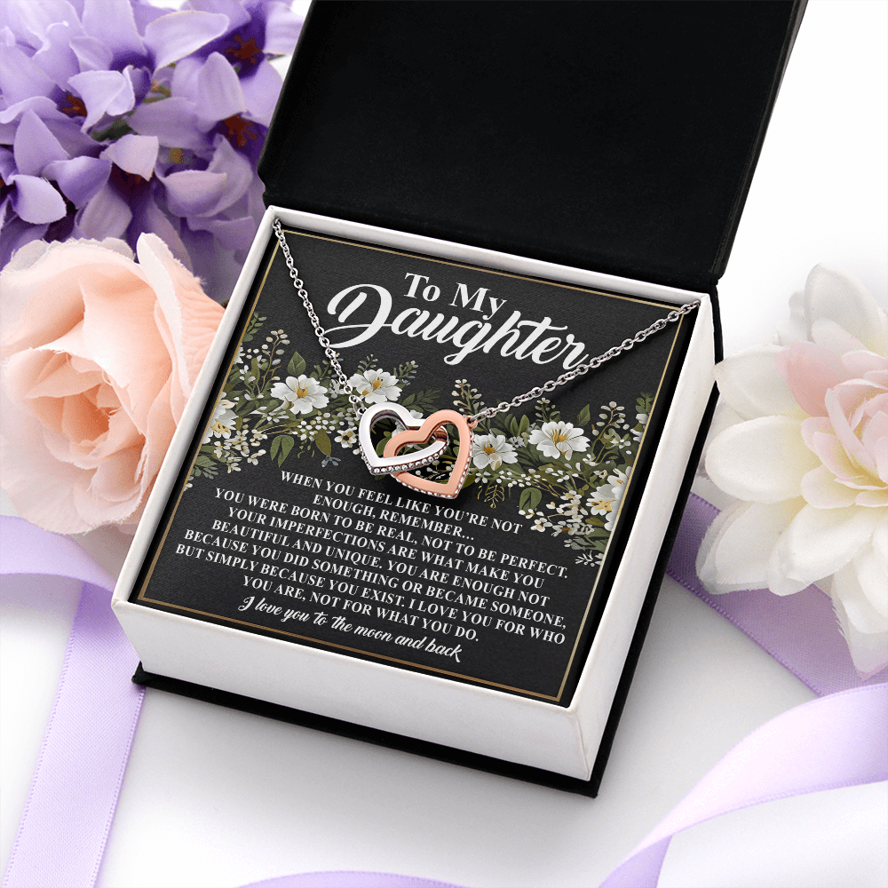 My Daughter - You Were Born To Be Real, Not To Be Perfect - Your Imperfections Make You Beautiful & Unique - I Love You For Who You Are, Not For What You Do - Love You To The Moon & Back - Interlocking Hearts Necklace IH, DAU0000151IH